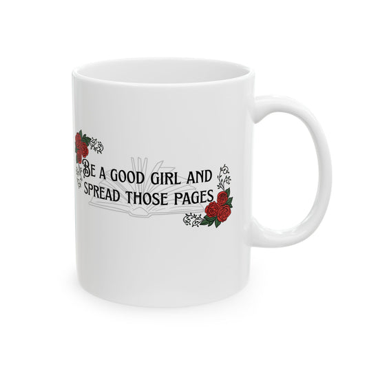 Be a Good Girl and Spread Those Pages – Spicy Bookish Mug for Smut Lovers (Ceramic Coffee Cup)