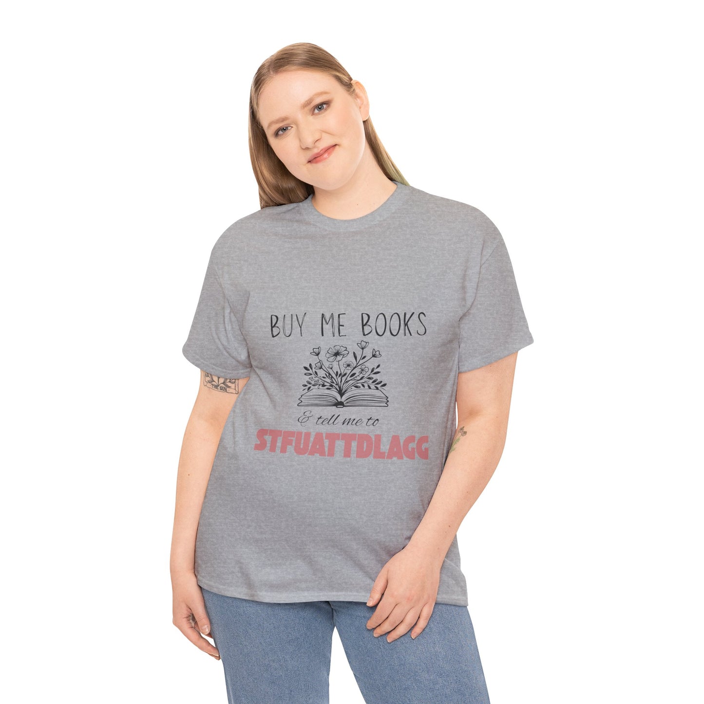 Buy Me Books and Tell Me to STFUATTDLAGG Tee β Bookish Sarcasm for the Spicy Romance Reader
