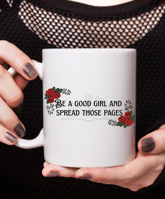Be a Good Girl and Spread Those Pages – Spicy Bookish Mug for Smut Lovers (Ceramic Coffee Cup)