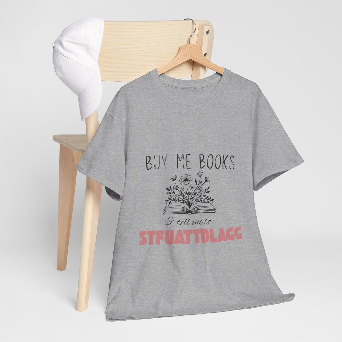 Buy Me Books and Tell Me to STFUATTDLAGG Tee β Bookish Sarcasm for the Spicy Romance Reader