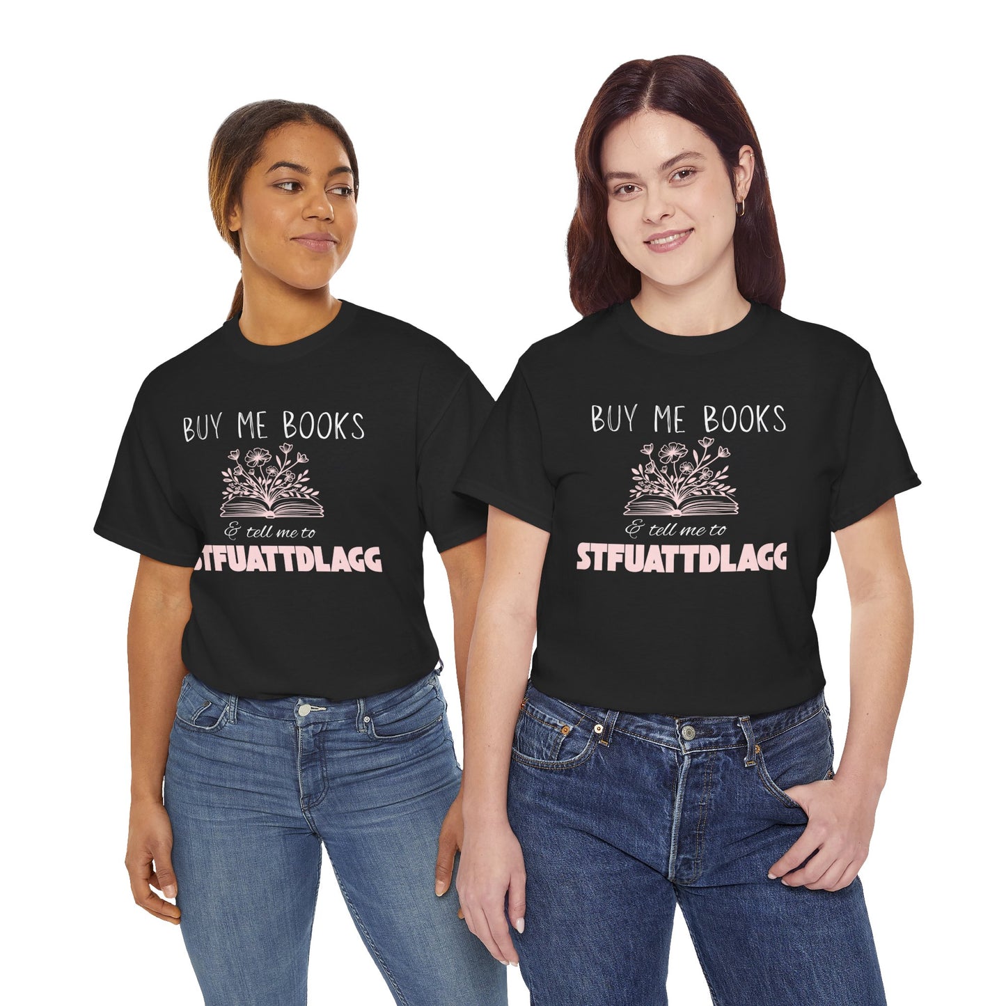 Buy Me Books & Tell Me to STFUATTDLGG Tee – Spicy Bookish Humor Shirt